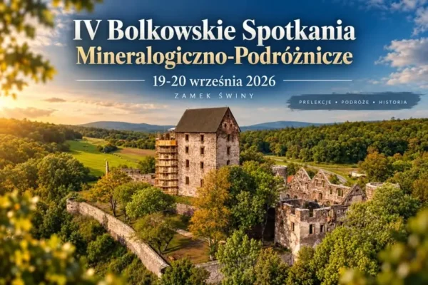 IV Bolkowskie Spotkania Mineralogiczno-Podróżnicze na Zamku Świny – program